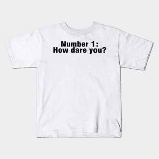 Number 1 how dare you? - inspired by kelly on the office Kids T-Shirt